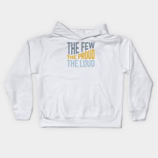 The Few The Proud The Loud Kids Hoodie